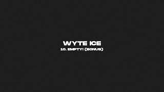 Wyte - EMPTY! (BONUS)