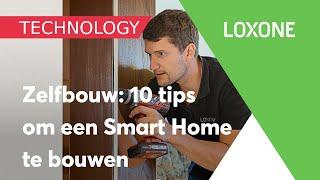 Loxone videoblog - Zelfbouw: Top tien tips om een Smart Home te bouwen