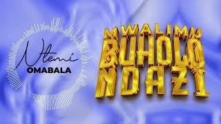 Ntemi Omabala _ Mwalimu Buholo Ndazi Official Song.