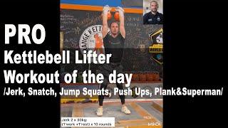 PRO kettlebell lifter Workout of the day: JERK, SNATCH, Jump Squats, Push Ups, Plank & Superman