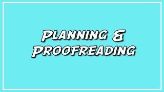Planning and Proofreading