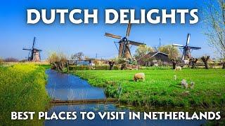 Dutch Delights: Top 10 Best Places to Visit in the Netherlands (2025)