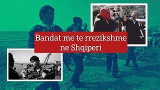 Bandat me te rrezikshme ne Shqiperi