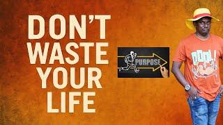 Don’t Waste Your Life — Walk in Purpose (Ep 5 | Unveil Your Purpose Series) | John Giftah