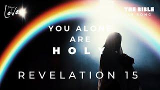 Revelation 15 - You Alone Are Holy || Bible in Song || Project of Love