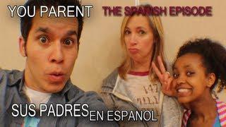 YouParent (SUS PADRES) - En Espanol (Episode in Bad Spanish)