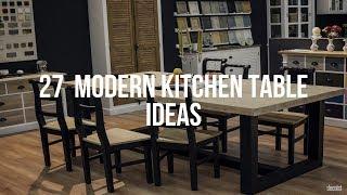  27  MODERN KITCHEN TABLE Ideas