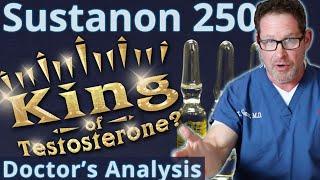 Sustanon 250 - King of Testosterone? Doctor's Analysis