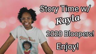 Story Time w/ Kayla 2020 Bloopers! #BlooperReel