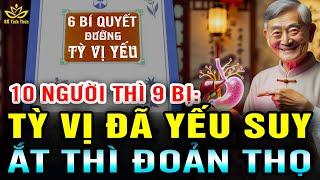 [Quý] 6 Bí Quyết HỒI SINH TỲ SUY VỊ YẾU CẢ ĐỜI KHÔNG BÊNH TÂT Lời khuyên sức khỏe thâm sâu