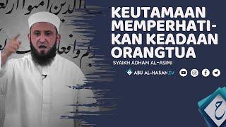 Keutamaan Memperhatikan Keadaan Orangtua -Syaikh Adham al-asimi