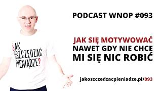 JAK SIĘ MOTYWOWAĆ? - nawet, gdy nie chce mi się nic robić - WNOP #093