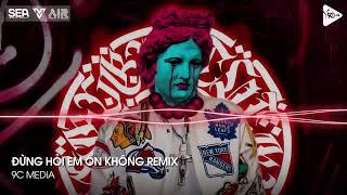 NONSTOP TIKTOK 2024 - ĐỪNG HỎI ANH ỔN KHÔNG REMIX - HUY PT REMIX - NHẠC REMIX HOT TREND TIKTOK 2024