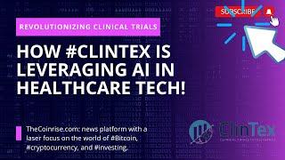 Revolutionizing Clinical Trials: How ClinTex is Leveraging AI in Healthcare Tech!