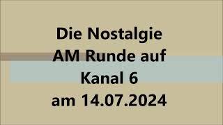 Nostalgie AM Runde 14 07 2024