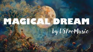 Magical Dream – Magical music by DSPROMUSIC #magic #fantasy #backgroundmusic