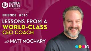 Lessons From A World-Class CEO Coach, Matt Mochary