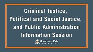 Criminal Justice, Political and Social Justice, and Public Administration Information Session