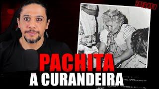 PACHITA A CURANDEIRA E SUA ESTRANHA HISTÓRIA