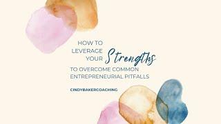 How to Leverage Your Strengths to Outsmart Common Entrepreneurial Pitfalls