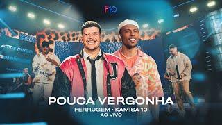 Ferrugem, Kamisa 10 - Pouca Vergonha (Ferrugem 10 Anos - Ao Vivo)