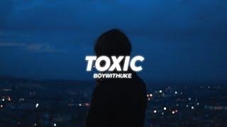 BoyWithUke - Toxic ( Lyrics )