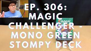 Ep. 306: Unboxing Magic: The Gathering Standard Challenger - Mono Green Stompy Deck