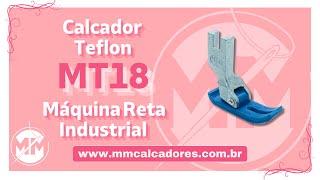 Calcador de Teflon Deslizante MT18 para Maquina de Costura Reta Industrial