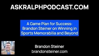 A Game Plan for Success: Brandon Steiner on Winning in Sports Memorabilia and Beyond