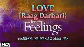 Love [Raag Darbari] - Inner Feelings (Rakesh Chaurasia & Sunil Das  )