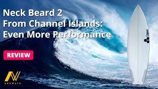 Surfboard review Neck Beard 2 from Channel Islands: even more performance.