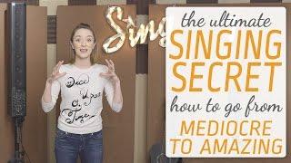 Ultimate Singing Secret - How to go from Mediocre to Amazing