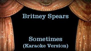 Britney Spears - Sometimes - Lyrics (Karaoke Version)