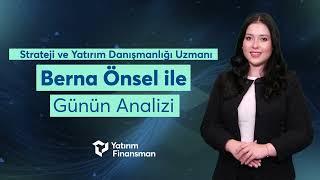 Berna Önsel ile Günün Analizi | 19.11.2024