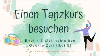 einen TANZKURS besuchen - B1 Schreiben Teil 1 informellen Brief schreiben - Goethe Zertifikat tanzen