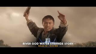 RIVER GOD WATER STRANGE STORY | KAMIS, 13 MARET 2025 20.45 WIB DI GTV