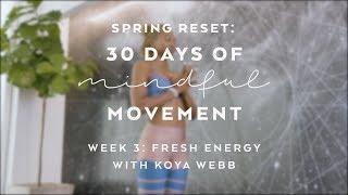 Day 17: Energizing Yoga Flow with Koya Webb - Spring Reset: 30 Days of Mindful Movement