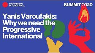 Yanis Varoufakis: Why we need the Progressive International