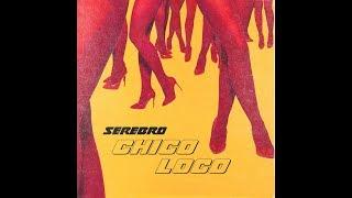 Serebro - Chico Loco