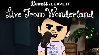 Lovett in Wonderland | Part I | Lovett or Leave It Podcast