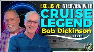 Cruise Legend Bob Dickinson Reveals 51 Years of Cruising , Part 1