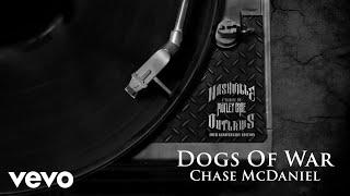 Chase McDaniel - Dogs Of War (Audio)