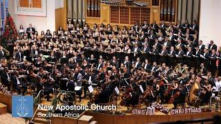 New Apostolic Church Southern Africa | SING CHRISTMAS! - A Christmas Choral Experience