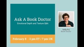 Ask a Book Doctor, Sally O-J: Emotional Depth and Texture Q&A