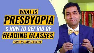 What is Presbyopia and how to get rid of reading glasses | Dr Rohit Shetty