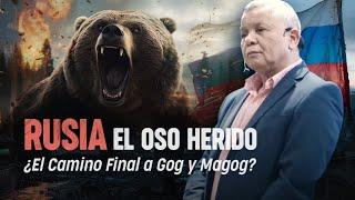 Rusia, el Oso Herido ¿El camino final a Gog y Magog?