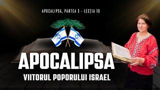 Viitorul poporului Israel | Studiu Biblic Apocalipsa | Lecția 10