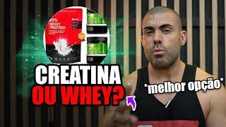 Creatina ou whey protein?