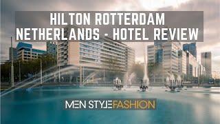 Hilton Rotterdam, Netherlands - Hotel Review