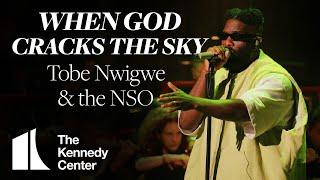 WHEN GOD CRACKS THE SKY - Tobe Nwigwe and the National Symphony Orchestra